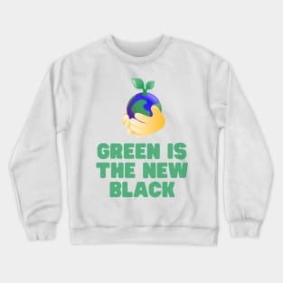 Green is the new black Crewneck Sweatshirt